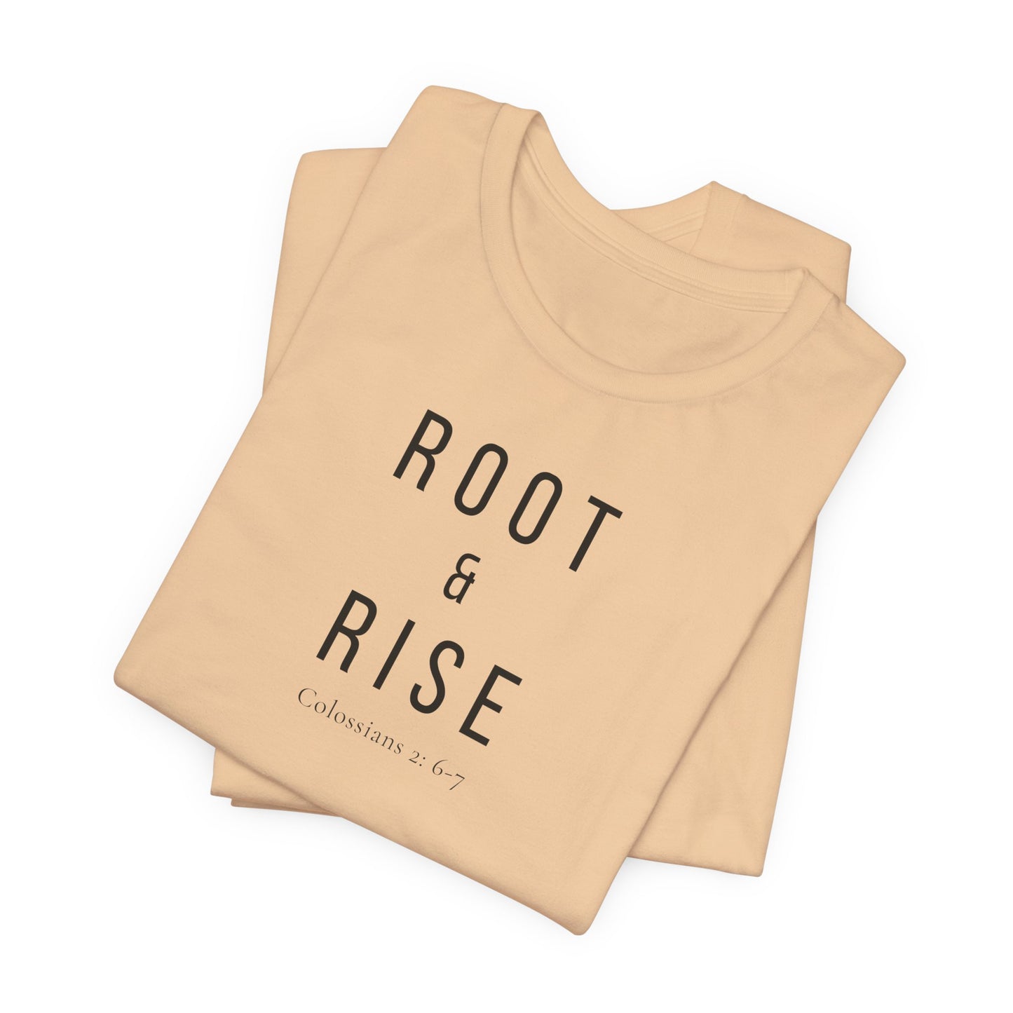 Root and Rise T-Shirt — Colossians 2:6-7
