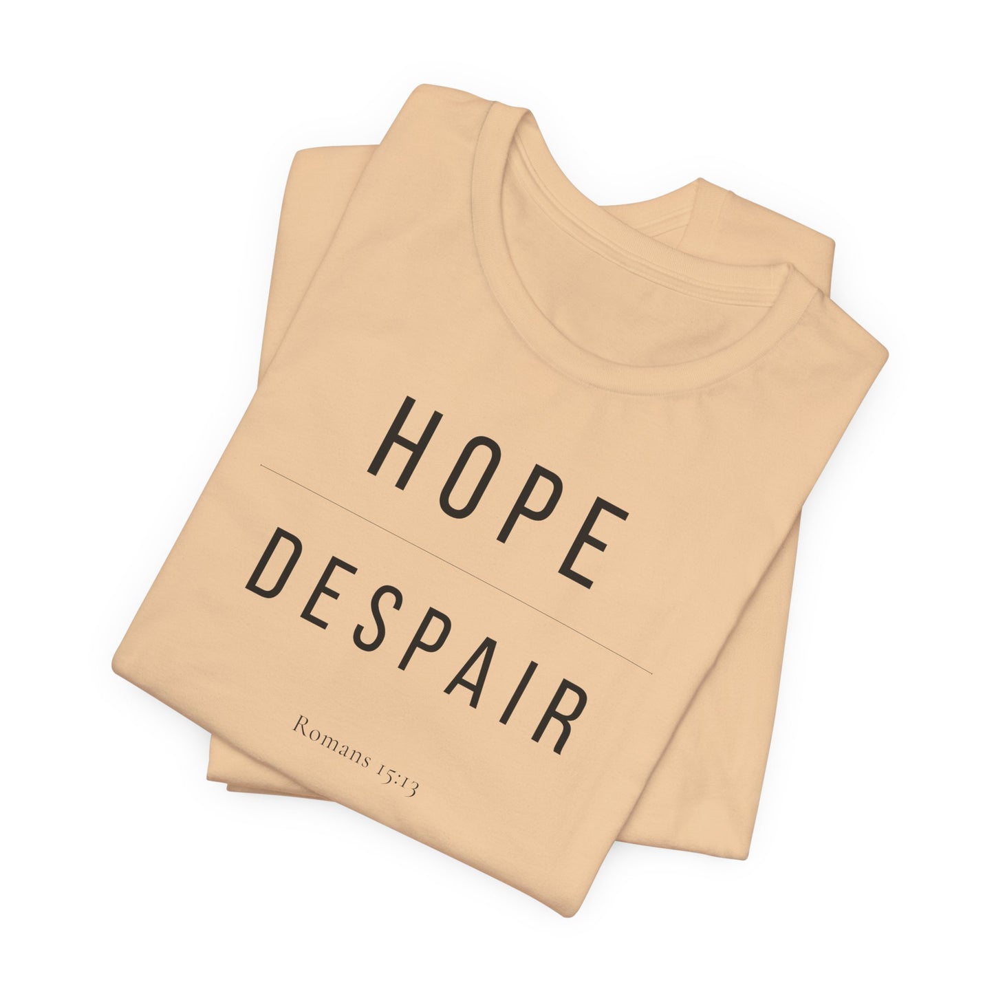 Hope Over Despair T-Shirt — Romans 15:13