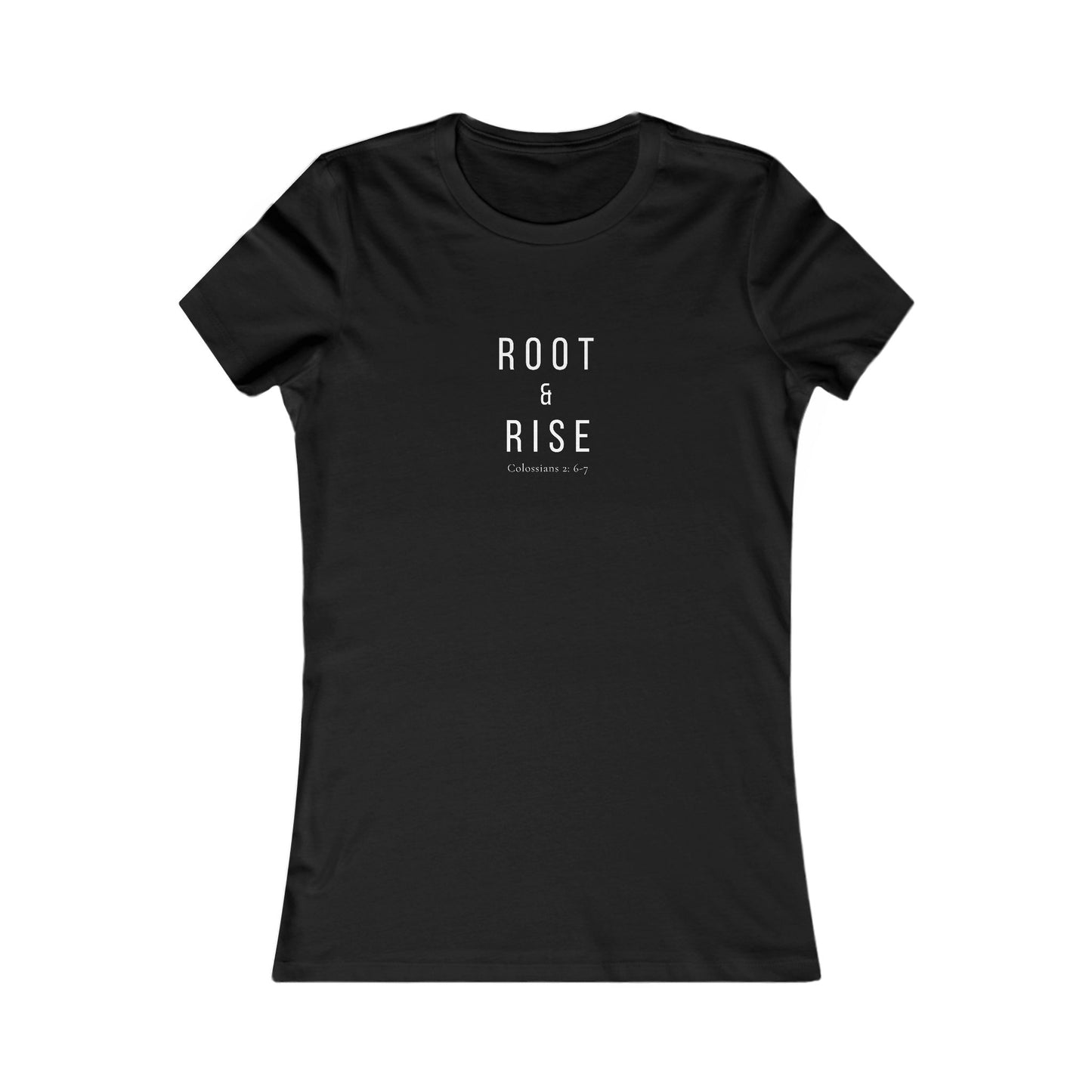 Root and Rise Women's T-Shirt — Colossians 2:6-7
