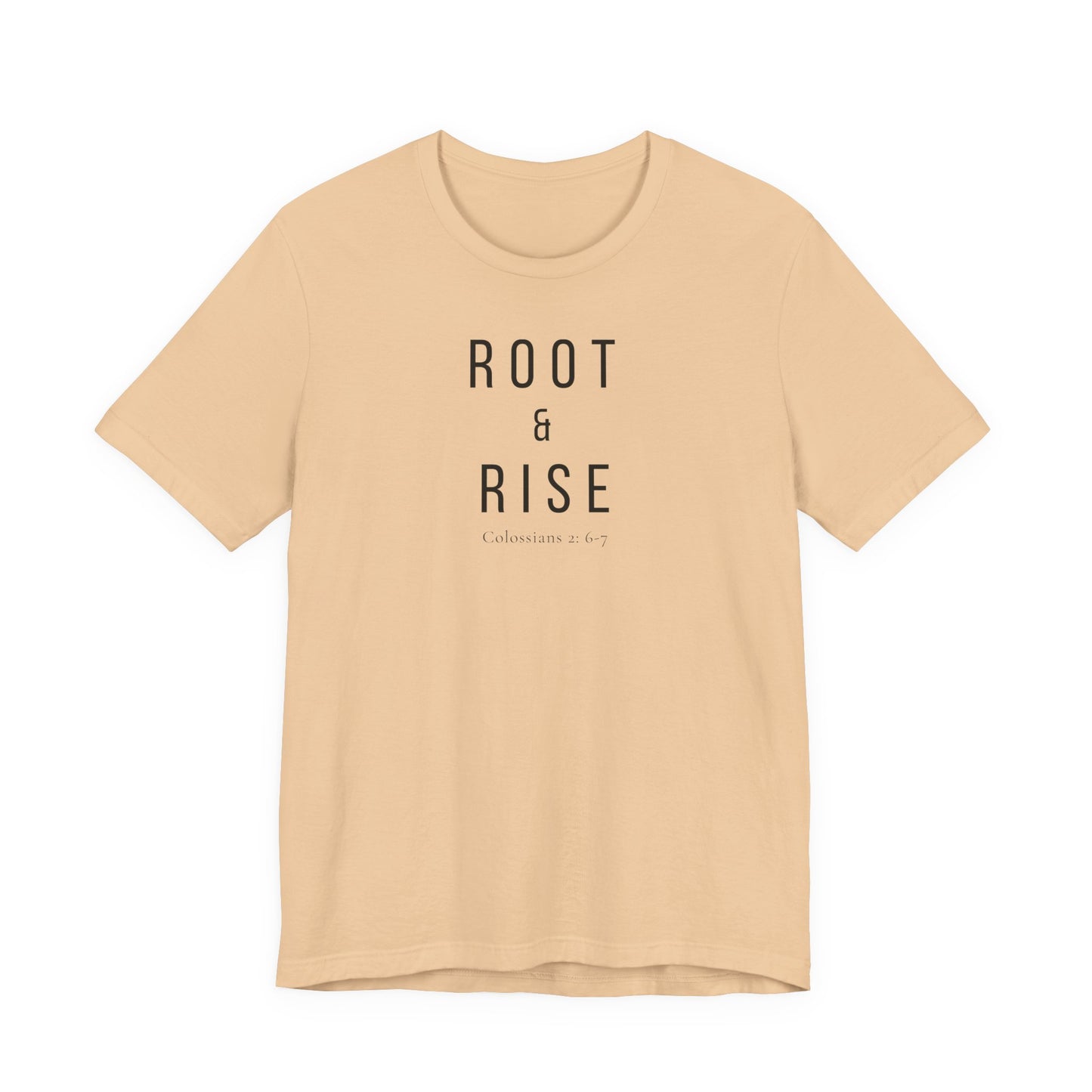 Root and Rise T-Shirt —  Colossians 2:6-7