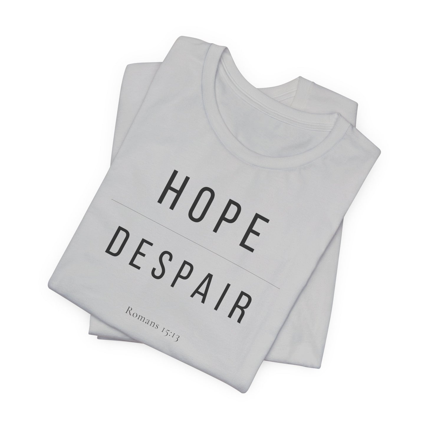 Hope Over Despair T-Shirt — Romans 15:13