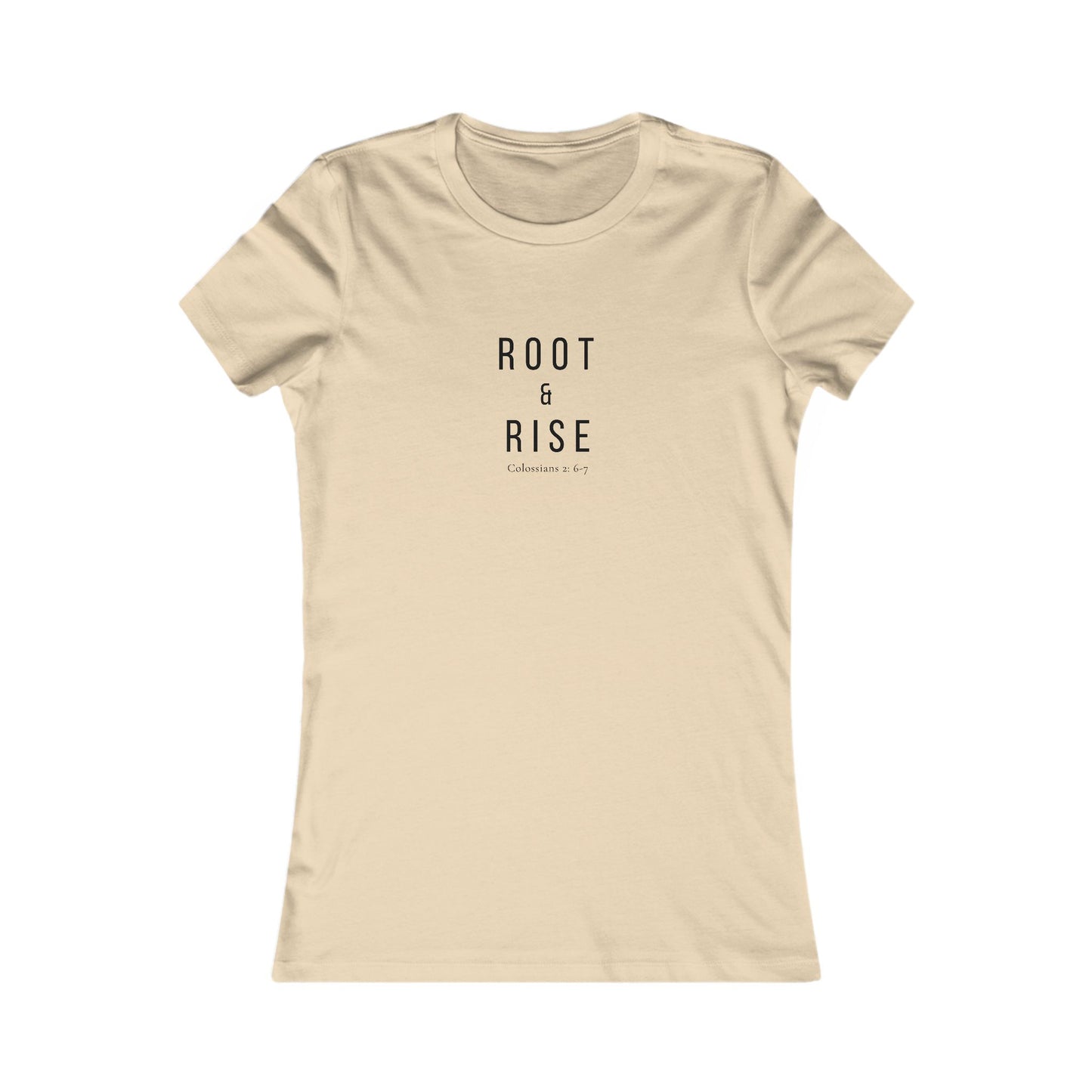 Root and Rise Women's T-Shirt — Colossians 2:6-7