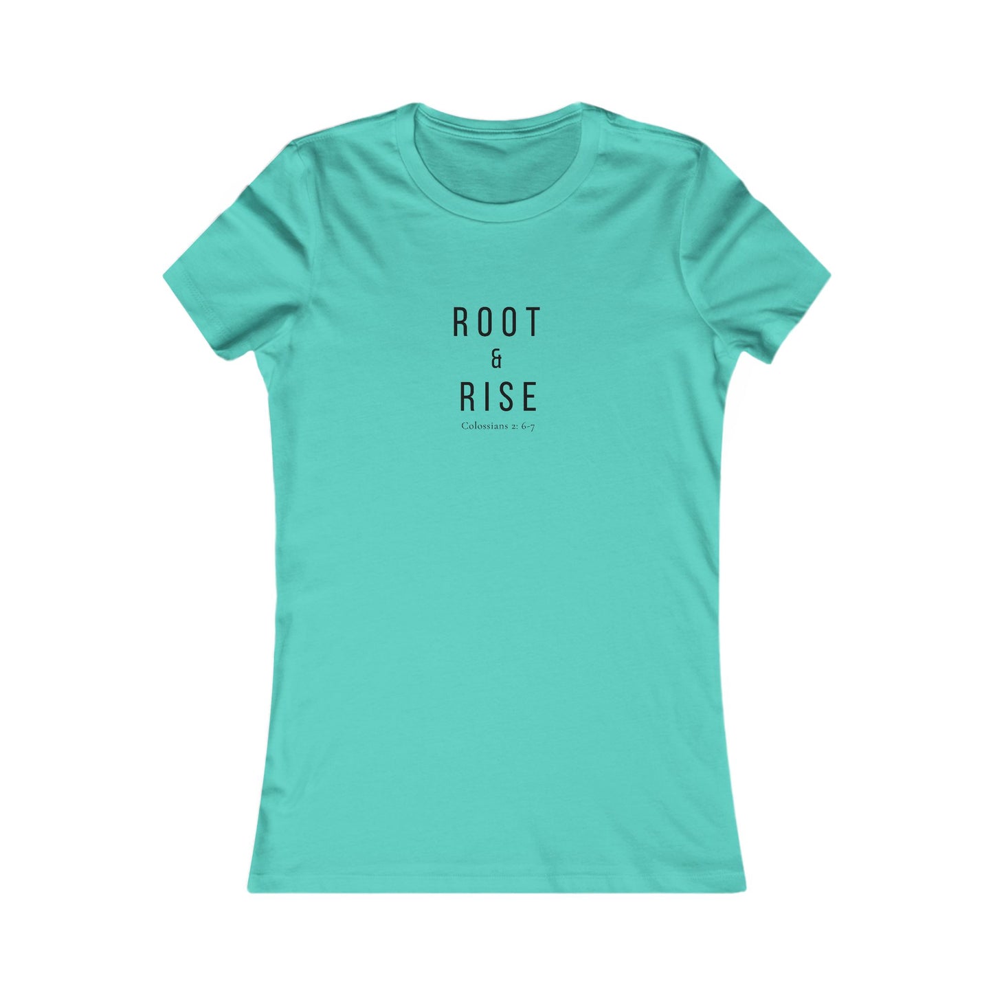 Root and Rise Women's T-Shirt — Colossians 2:6-7