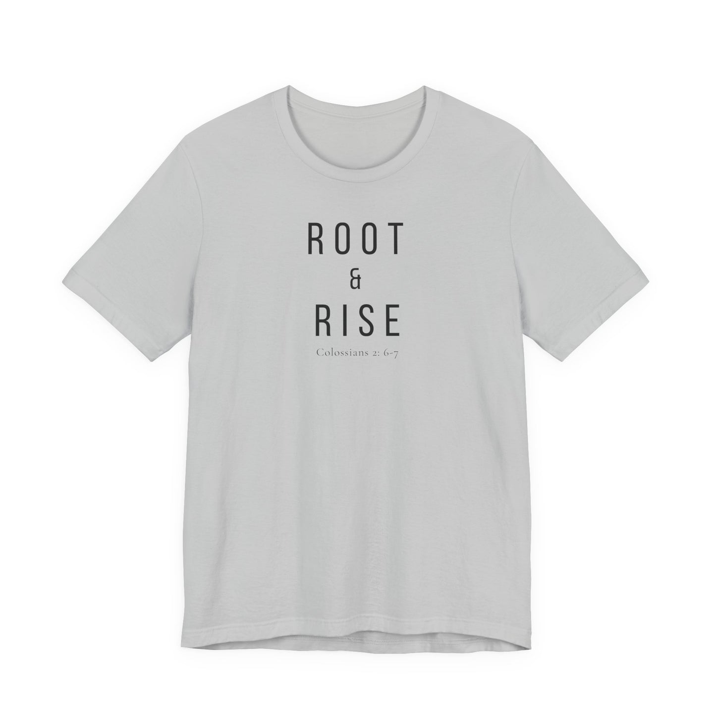 Root and Rise T-Shirt —  Colossians 2:6-7